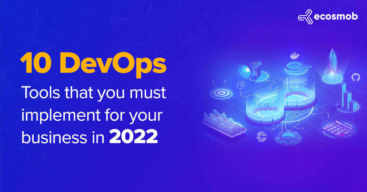 10 DevOps Tools that you must implement for your business in 2022