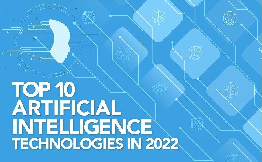 Top 10 Artificial Intelligence Technologies In 2022